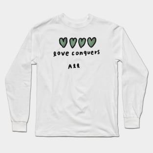 Love conquers all 6 Long Sleeve T-Shirt